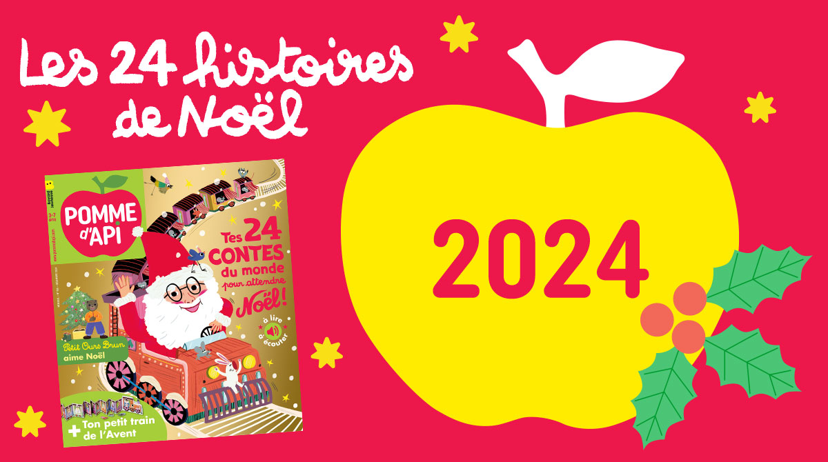 Tes 24 contes du monde pour attendre Noël, à écouter. Pomme d'Api n° 706, décembre 2024.